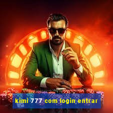 kimi 777 com login entrar